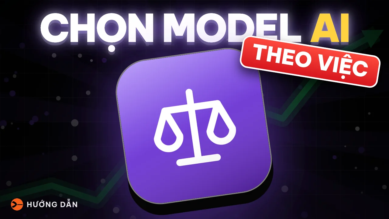 Nên chọn model AI nào? Cách chọn theo công việc và chi phí mỗi tác vụ