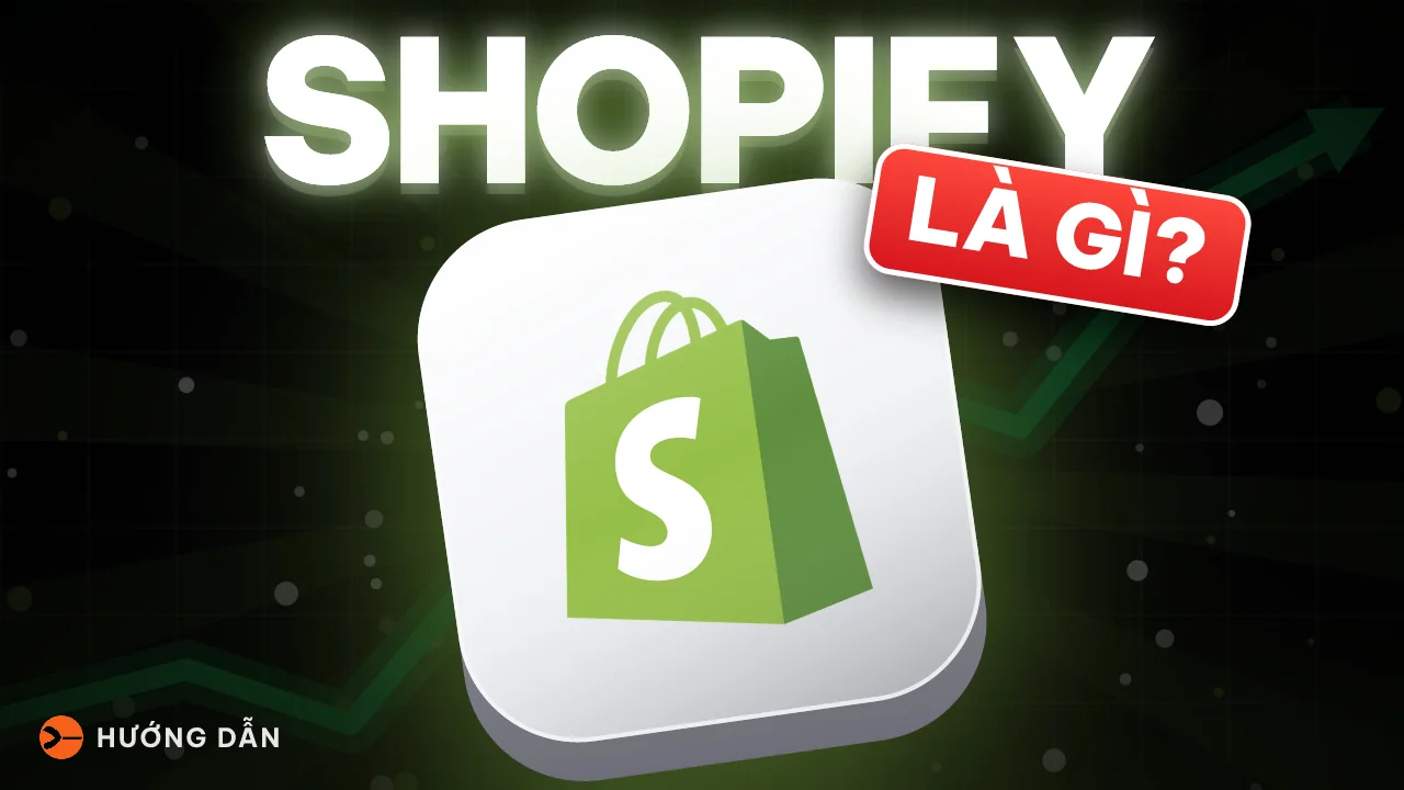 What is Shopify? Guide to opening an online store for beginners in Vietnam